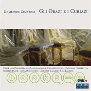 Cimarosa: Gli Orazi E I Curiazi / Hofstetter (2CD)(契瑪羅薩：歌劇「歐拉契與庫里亞契」/ 莫克、卡拉席亞克、布萊瑟等人演唱，霍夫許泰特(指揮)路德微希城堡音樂節管弦樂團與合唱團 (2CD))
