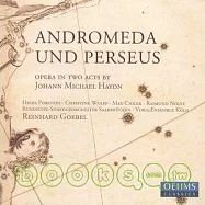 J. M. Haydn: Andromeda und Perseus / Goebel (2CD)(約翰.麥可.海頓：歌劇「安卓曼達與佩修斯」/ 波爾斯坦、沃爾夫、齊歐雷克等人演唱，戈貝爾指揮薩爾布魯根廣播交響樂團與柯隆聲樂合唱團)