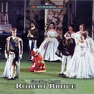 Gioachnio Rossini: Robert Bruce / Paolo Arrivabeni, conductor ; Marie : Iano Tamar(羅西尼: 歌劇《羅伯特.布魯斯》/ 指揮: Paolo Arrivabeni、女高音: Iano Tamar、男高音: Simon Edwards)