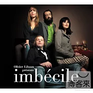 奧利維.李鮑克斯 / 傻瓜一族(Olivier Libaux / Imbecile)