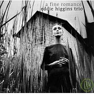 Eddie Higgins Trio / A Fine Romance(艾迪希金斯三重奏 / 完美的戀曲)