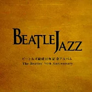 BeatleJazz / The Beatles&rsquo; 50th Anniversary(披頭爵士樂團 / 披頭四50週年紀念精選(木盒精裝版))