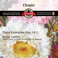 Chopin: Piano Concertos No.1 & 2 / Martha Argerich, Charles Dutoit, Orchestre Symphonique de Montreal(蕭邦：兩首鋼琴協奏曲 / 阿格麗希 (鋼琴)、杜特華 (指揮) 蒙特利爾交響樂團)