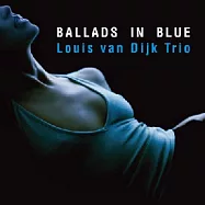 Louis van Dijk Trio / Ballads in Blue(路易斯.范.迪克三重奏 / 藍調情歌)