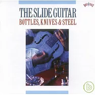 V.A. / The Slide Guitar: Bottles, Knives & Steel