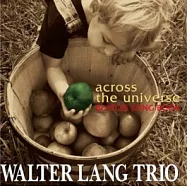 Walter Lang Trio / Across The Universe(華爾特.朗三重奏 / 飛越宇宙)