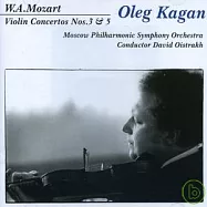 莫札特：第三、五號小提琴協奏曲 / 柯崗(小提琴) / 大衛歐伊斯特拉赫 (指揮) 莫斯科愛樂(Mozart: Violin concertos Nos. 3 & 5 / Oleg Kagan & David Oistrakh / Mocow Philharmonic Symphony Orchestra)