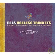 Eels / Useless Trinkets: B-Sides, Soundtracks, Rarities and Unreleased 1996-2006(滑頭合唱團 / 珍蒐十年稀有錄音精選 [2CD+DVD精裝盤])