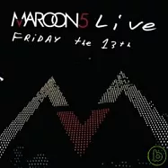 Maroon 5 / Live Friday The 13th(魔力紅 / 黑色星期五魔力現場【CD+DVD特選盤】)