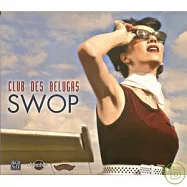 Club des Belugas / Swop(魚子醬俱樂部 / 美麗對調)