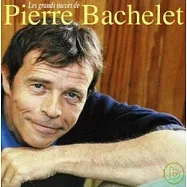 Pierre Bachelet / Les Grands Succes De(皮耶巴修雷 / 傳奇名曲精選)