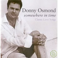 Donny Osmond / Somewhere In Time-Classic Love Songs(唐尼奧斯蒙 / 似曾相識-經典情歌選)