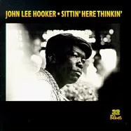 John Lee Hooker / Sittin’ Here Thinkin’(約翰‧李‧胡克 / 靜坐沉思)