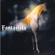 European Jazz Trio / Fantasista(歐洲爵士三重奏 / 幻想曲)