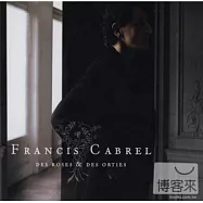 Francis Cabrel / Des Roses & Des Orties(法西斯卡布瑞爾 / 玫瑰和蕁麻 (豪華精裝版))