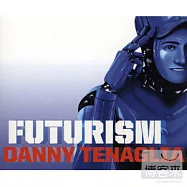 Danny Tenaglia / Futurism(丹尼‧特那葛利 / 未來主義)