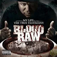 Blood Raw / My Life: The True Testimony(新血 / 我的真實人生)