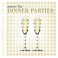 Music for DINNER PARTIES(生活古典樂-香檳夜宴篇)