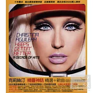 Christina Aguilera / Keeps Gettin’ Better - A Decade Of Hits (CD+DVD)(克莉絲汀 / 精靈神話 精選+新曲 (CD+DVD華麗精裝版))
