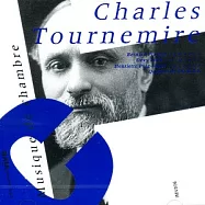 Charles Tournemire : Musique de chambre(杜那米爾 : 室內樂作品集)