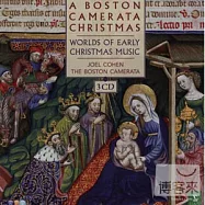 JOEL COHEN, BOSTON CAMERATA / A BOSTON CAMERATA CHRISTMAS - WORLDS OF EARLY CHRISTMAS MUSIC (3CD)(喬爾.柯罕(指揮)波士頓古樂集 / 波士頓古樂集的聖誕賀禮：中古和早期聖誕音樂 (3CD))