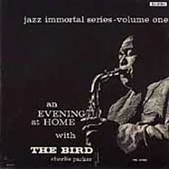 Charlie Parker / An Evening at Home with the Bird(查理帕克 / 菜鳥轟趴)
