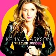 Kelly Clarkson / All I Ever Wanted(凱莉克萊森 / 無可就要 (單CD極限版))
