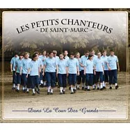 Les Petits Chanteurs de Saint-Marc / Dans La Cour Des Grands(「放牛班的春天」聖馬克兒童合唱團 / 夢想美樂地 (訪華慶功版))