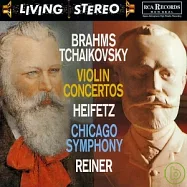 Brahms & Tchaikovsky: Violin Concertos / Heifetz , Chicago Symphony(布拉姆斯、柴可夫斯基 / 小提琴協奏曲 / 海飛茲(小提琴) / 萊納(指揮)芝加哥交響樂團)