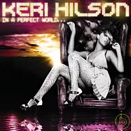 Keri Hilson / In A Perfect World(凱莉希爾森 / 美麗世界)