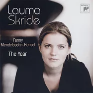 Fanny Mendelssohn-Hensel : The Year / Lauma Skride, piano(芬妮‧孟德爾頌：鋼琴獨奏小品 【美好的一年】 / 洛瑪‧絲凱德 (鋼琴))