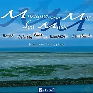 Musique de la Mer / Jean-Pierre Ferey(法國作曲家的海之音樂 / 費黑 (鋼琴))