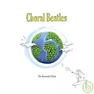 The Kennedy Choir / Choral Beatles(甘迺迪合唱團 / 合唱披頭四)