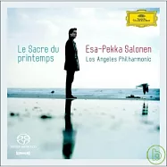 Stravinsky: Le Sacre du Printemps / Esa-Pekka Salonen [Hybrid SACD](穆索斯基：荒山之夜 (原始版本)、巴爾托克：奇異的滿州大人、史特拉溫斯基：春之祭(1947年版) / 薩隆納(指揮)洛杉磯愛樂)