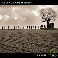 Scala And Kolacny Brothers / It All Leads To This(史卡蕾女聲合唱團 / 美麗人聲)