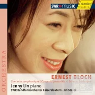 Ernest Bloch Concerto symphonique, Concerto grosso No. 1 & Scherzo fantasque / Jenny Lin, piano(布洛赫-交響協奏曲，第一號大協奏曲與幻想詼諧曲 / 林佳靜，鋼琴)