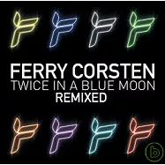 Ferry Corsten / Twice In A Blue Moon Remixed(費利高士頓 / 藍月情迷混音精選)