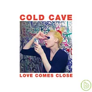Cold Cave / Love Comes Close(冷洞樂團 / 愛情來了)