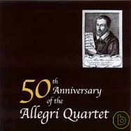Allegri String Quartet / 50th Anniversary Of The Allegri Quartet(阿雷格弦樂四重奏50周年紀念專輯 / 阿雷格弦樂四重奏)