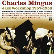 Charles Mingus / Jazz Workshop 1957-1958 (2-CD Set)(查爾士‧明格斯 / 爵士工作坊〈1957-1958〉(2CD))