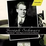 LIVING VOICES VOL.7 Joseph Schwarz sings Arias by Verdi, Wagner, Leoncavallo and Meyerbeer / Joseph Schwarz (Baritone)(美聲系列 Vol.7 : 史瓦茲的詠嘆調藝術)