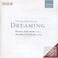 Dreaming - Pieces for Cello / Daniil Shafran(Cello), Anton Ginsburg(Piano)(蘇聯大提琴巨擘謝夫蘭安可小品集 / 謝夫蘭(大提琴)、金斯伯格(鋼琴))