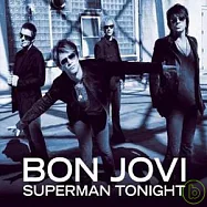 Bon Jovi / Superman Tonight(邦喬飛 / 今晚的超人)