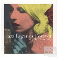 V.A. / Jazz Legends Forever : Sing Me A Love Song(爵色年代 - 唱首情歌給我聽)