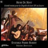 Du Mont: Grands motets pour la Chapelle de Louis XIV au Louvre / Ensemble Pierre Robert, Desenclos(杜蒙：路易十四羅浮宮禮拜堂大經文歌 / 皮耶羅伯合奏團、戴森克羅)