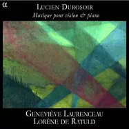 Durosoir: Musique pour violon & piano / Laurenceau(Violin), De Ratuld(Piano)(杜羅索瓦：鋼琴&小提琴奏鳴曲集)