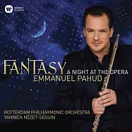 FANTASY-A Night At The Opera / Emmanuel Pahud(歌劇幻想曲-帕胡德的歌劇之夜 / 帕胡德(長笛) / 雅尼克.涅傑瑟貢(指揮)鹿特丹愛樂)