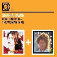 Shania Twain / 2 for 1: Come On Over + The Woman In Me (2CD)(仙妮亞唐恩 / 回到我身邊+女人本色【2合1雙碟】(2CD))