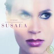 Susana / Closer(蘇珊娜 / 接近)