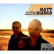 Matt Bianco / Sunshine Days - The Official Greatest Hits Classics, New Recordings, Remixes(麥特畢昂哥樂團 / 陽光日子:新歌+精選)